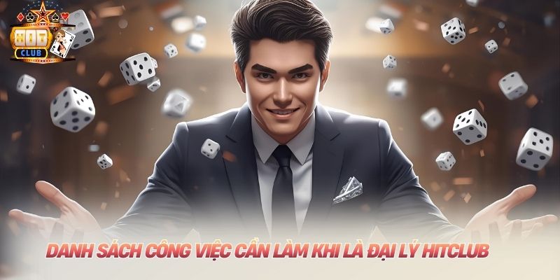 Danh sách công việc cần làm khi là đại lý Hitclub