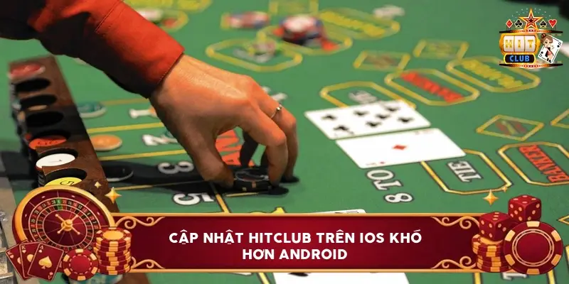 Cập Nhật Hitclub Trên iOS Khó Hơn Android
