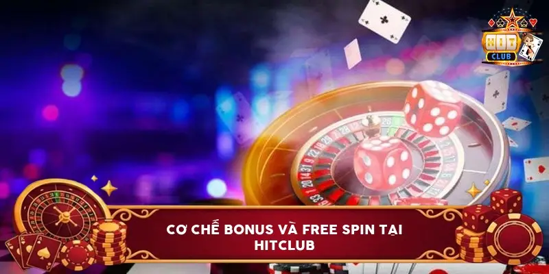 Cơ Chế Bonus Và Free Spin Tại Hitclub