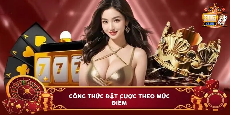 Công Thức Đặt Cược Theo Mức Điểm Công Thức Đặt Cược Theo Mức Điểm