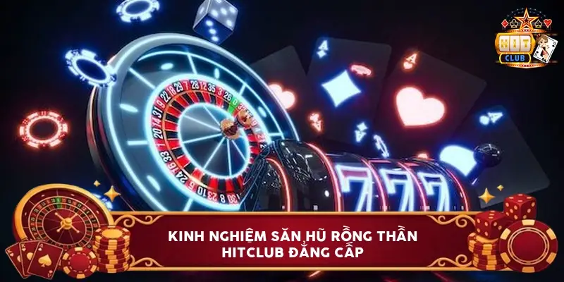 kinh nghiem san hu rong than hitclub 6a1be2aa213c9