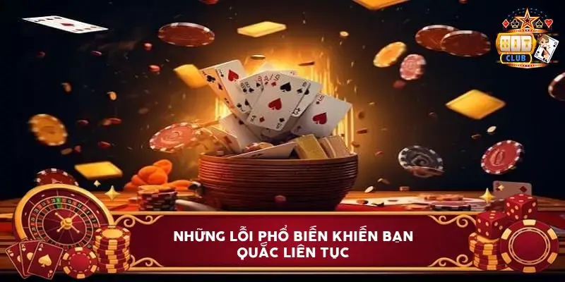 Những Lỗi Phổ Biến Khiến Bạn Quắc Liên Tục