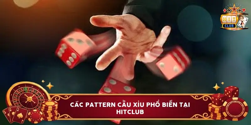 Các Pattern Cầu Xỉu Phổ Biến Tại Hitclub
